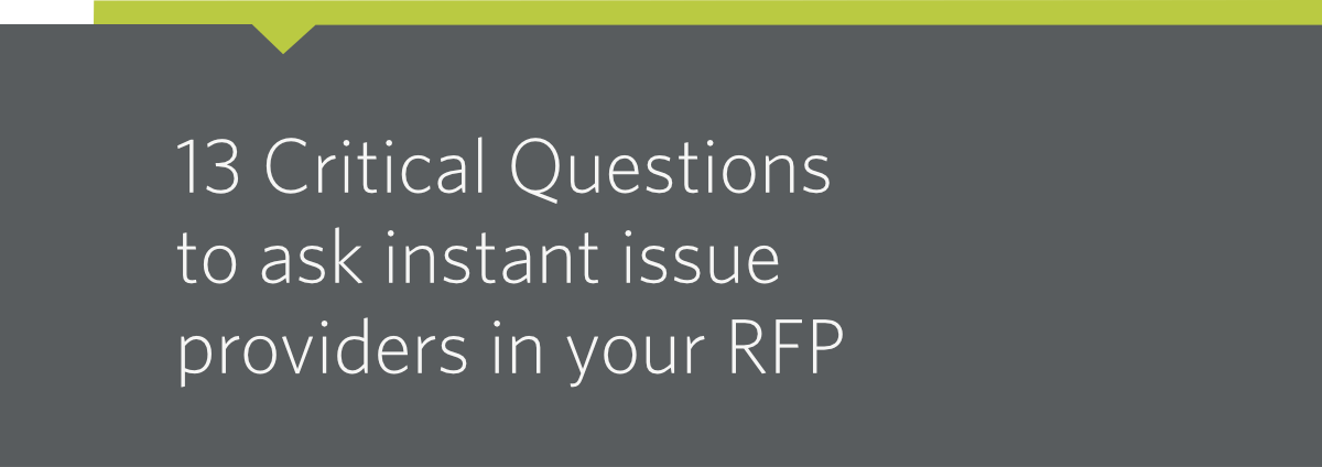 13 Critical Questions to ask instant issue providers in your RFP